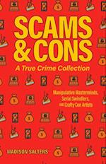 Scams and Cons: A True Crime Collection
