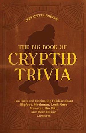 The Big Book of Cryptid Trivia