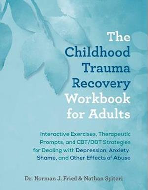 The Childhood Trauma Recovery Workbook for Adults