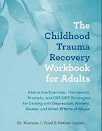 The Childhood Trauma Recovery Workbook For Adults