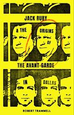 Jack Ruby and the Origins of the Avant-Garde in Dallas