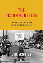 The Accommodation : The Politics of Race in an American City 