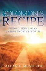 SOLOMON'S RECIPE: FINDING TRUST IN AN UNTRUSTWORTHY WORLD 