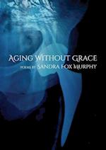 Aging Without Grace