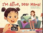 I'm Alive, Dear Mama!