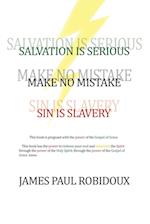 Salvation Is Serious Make no Mistake Sin is Slavery