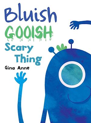 Bluish Gooish Scary Thing