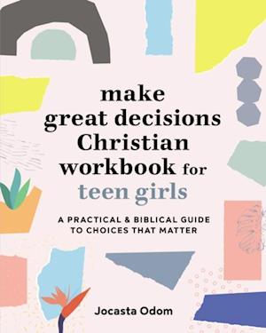 Make Great Decisions Christian Workbook for Teen Girls