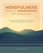 Mindfulness Skills Workbook for Addiction