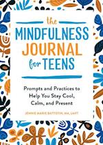 The Mindfulness Journal for Teens