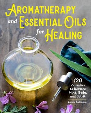 Aromatherapy and Essential Oils for Healing