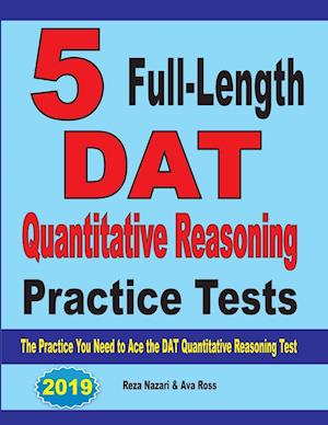 5 Full-Length DAT Quantitative Reasoning Practice Tests