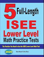 5 Full Length ISEE Lower Level Math Practice Tests