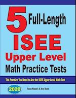 5 Full-Length ISEE Upper Level Math Practice Tests