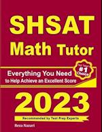 SHSAT Math Tutor: Everything You Need to Help Achieve an Excellent Score 