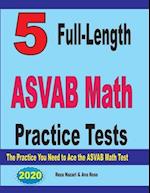 5 Full-Length ASVAB Math Practice Tests: The Practice You Need to Ace the ASVAB Math Test 