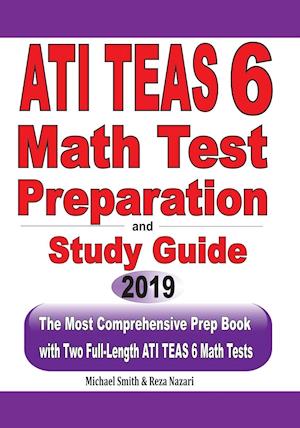 ATI TEAS 6 Math Test Preparation and study guide: The Most Comprehensive Prep Book with Two Full-Length ATI TEAS Math Tests