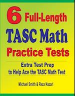 6 Full-Length TASC Math Practice Tests