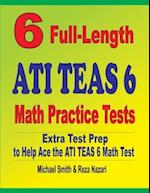 6 Full-Length ATI TEAS 6 Math Practice Tests