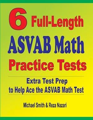 6 Full-Length ASVAB Math Practice Tests