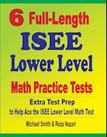 6 Full-Length ISEE Lower Level Math Practice Tests