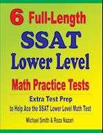 6 Full-Length SSAT Lower Level Math Practice Tests
