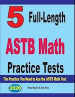 5 Full-Length ASTB Math Practice Tests: The Practice You Need to Ace the ASTB Math Test 
