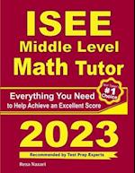 ISEE Middle Level Math Tutor: Everything You Need to Help Achieve an Excellent Score 