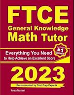 FTCE General Knowledge Math Tutor: Everything You Need to Help Achieve an Excellent Score 
