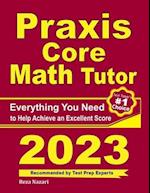 Praxis Core Math Tutor: Everything You Need to Help Achieve an Excellent Score 