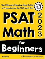 PSAT Math for Beginners: The Ultimate Step by Step Guide to Preparing for the PSAT Math Test 