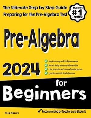 Pre-Algebra for Beginners: The Ultimate Step by Step Guide to Preparing for the Pre-Algebra Test