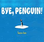 Bye, Penguin!