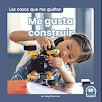Me Gusta Construir (I Like to Build)
