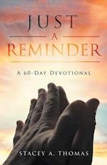 Just a Reminder : A 60-Day Devotional 