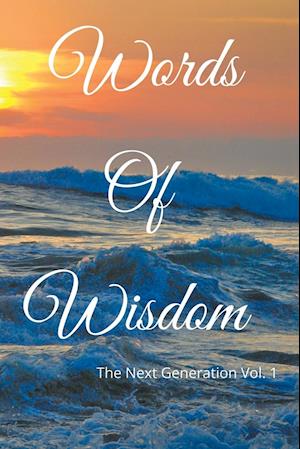 Words of Wisdom: The Next Generation Vol. 1