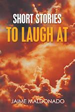 SHORT STORIES TO LAUGH AT 