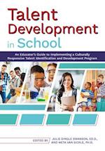 Talent Development in School: An Educator's Guide to Implementing a Culturally Responsive Talent Identification and Development Program 