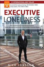 Executive Loneliness: The 5 Pathways to Overcoming Isolation, Stress, Anxiety & Depression in the Modern Business World 