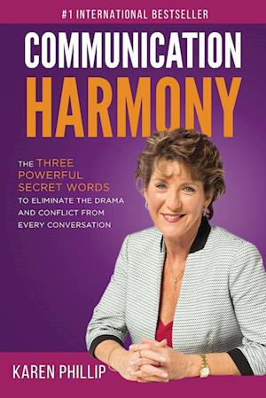 Communication Harmony: The 3 Powerful Secret Words to Eliminate The Drama And Conflict From Every Conversation