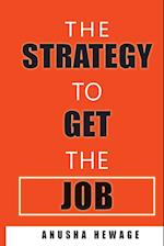 THE STRATEGY TO GET THE JOB