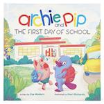 Archie & Pip First Day of School (Hardcover)