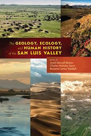 The Geology, Ecology, and Human History of the San Luis Valley