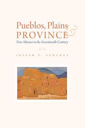 Pueblos, Plains, and Province