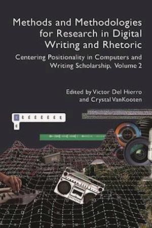 Methods and Methodologies for Research in Digital Writing and Rhetoric, Volume 2