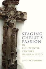 Staging Christ's Passion in Eighteenth-Century Nahua Mexico