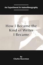 How I Became the Kind of Writer I Became