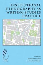 Institutional Ethnography as Writing Studies Practice