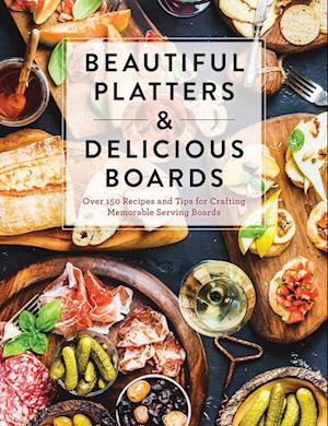 Beautiful Platters and   Delicious Boards