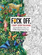 Fuck Off, I Cannot Stop Coloring
